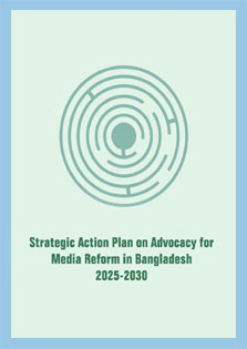 This strategic action plan on advocacy for media reform identifies key challenges and outlines scope of work needed to address barriers to professional and quality journalism in Bangladesh. Developed through a participatory and evidence-based approach, the plan sets out essential interventions to foster an enabling environment for practicing journalism without fear or intimidation. The publication presents the outcomes of an extensive, consultative, and inclusive process, and lays out the Strategic Action Plan for the period 2025–2030 to transform the vision of a free, independent, inclusive, and resilient news media ecosystem in Bangladesh.